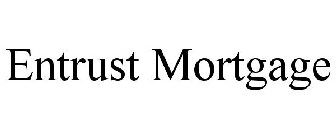 ENTRUST MORTGAGE