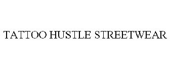 TATTOO HUSTLE STREETWEAR