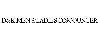 D&K MEN'S/LADIES DISCOUNTER