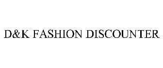 D&K FASHION DISCOUNTER