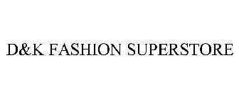 D&K FASHION SUPERSTORE