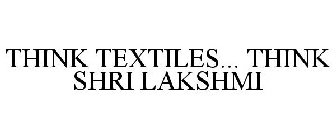 THINK TEXTILES... THINK SHRI LAKSHMI