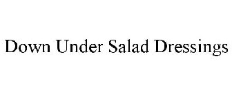 DOWN UNDER SALAD DRESSINGS