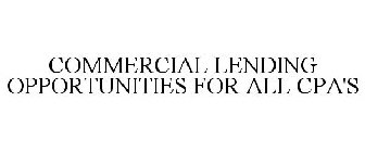 COMMERCIAL LENDING OPPORTUNITIES FOR ALL CPA'S