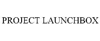 PROJECT LAUNCHBOX