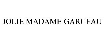 JOLIE MADAME GARCEAU