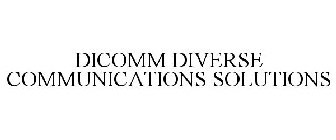 DICOMM DIVERSE COMMUNICATIONS SOLUTIONS