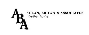 ABA ALLAN, BROWN & ASSOCIATES CREDITOR JUSTICE