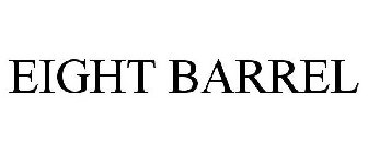 EIGHT BARREL