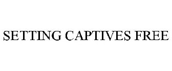 SETTING CAPTIVES FREE