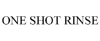 ONE SHOT RINSE
