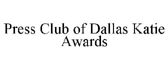 PRESS CLUB OF DALLAS KATIE AWARDS