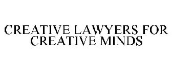 CREATIVE LAWYERS FOR CREATIVE MINDS