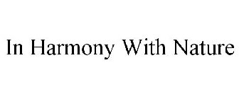 IN HARMONY WITH NATURE