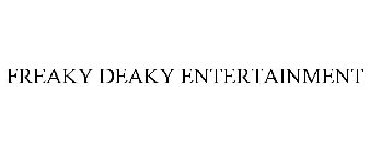 FREAKY DEAKY ENTERTAINMENT