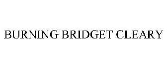 BURNING BRIDGET CLEARY