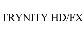 TRYNITY HD/FX