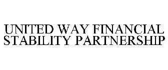 UNITED WAY FINANCIAL STABILITY PARTNERSHIP