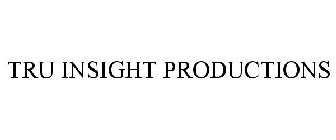 TRU INSIGHT PRODUCTIONS