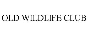 OLD WILDLIFE CLUB