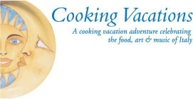 COOKING VACATIONS A COOKING VACATION ADVENTURE CELEBRATING THE FOOD, ART & MUSIC OF ITALY