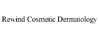 REWIND COSMETIC DERMATOLOGY