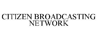 CITIZEN BROADCASTING NETWORK