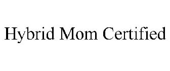 HYBRID MOM CERTIFIED