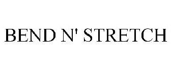 BEND N' STRETCH