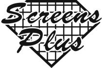 SCREENS PLUS