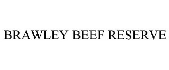 BRAWLEY BEEF RESERVE