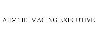 AIE-THE IMAGING EXECUTIVE