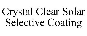 CRYSTAL CLEAR SOLAR SELECTIVE COATING