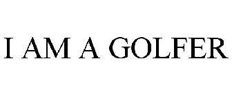 I AM A GOLFER