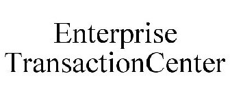 ENTERPRISE TRANSACTIONCENTER