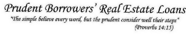 PRUDENT BORROWERS' REAL ESTATE LOANS 