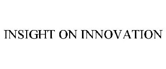 INSIGHT ON INNOVATION