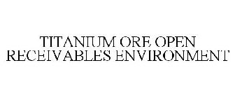 TITANIUM ORE OPEN RECEIVABLES ENVIRONMENT