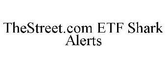 THESTREET.COM ETF SHARK ALERTS