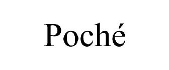 POCHÉ