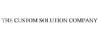 THE CUSTOM SOLUTION COMPANY