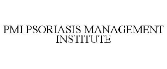 PMI PSORIASIS MANAGEMENT INSTITUTE