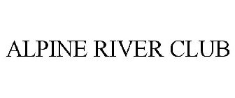 ALPINE RIVER CLUB