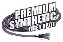 PREMIUM SYNTHETIC FIBER OPTIC