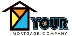 Y YOUR MORTGAGE COMPANY