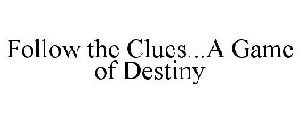 FOLLOW THE CLUES...A GAME OF DESTINY