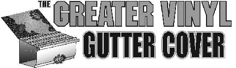 THE GREATER VINYL GUTTER COVER