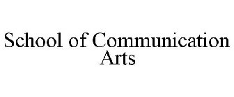 SCHOOL OF COMMUNICATION ARTS