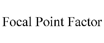 FOCAL POINT FACTOR