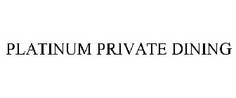 PLATINUM PRIVATE DINING